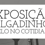 Abertura da exposição das fotos da “Oficina Salgadinhos: O Belo no Cotidiano” acontece hoje
