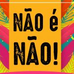 “Não é não!”