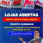 Max Atacadista horário de funcionamento no feriado (15/04)