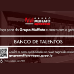MEGA DIA DE SELEÇÃO GRUPO MUFFATO – BANCO DE TALENTOS